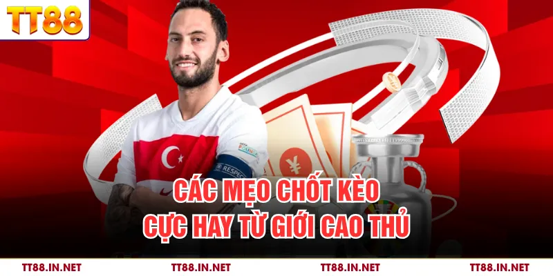 Kèo Cá Cược Bóng Đá Hôm Nay - Các Tỷ Lệ Odds Hot Tại TT88 4 Các mẹo chốt kèo cực hay từ giới cao thủ