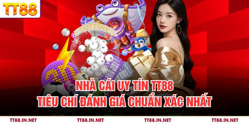 Nhà Cái Uy Tín TT88 - Tiêu Chí Đánh Giá Chuẩn Xác Nhất 1 Nhà Cái Uy Tín TT88 - Tiêu Chí Đánh Giá Chuẩn Xác Nhất