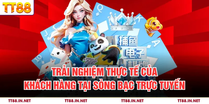 Live Casino 3 Trải nghiệm thực tế của khách hàng tại sòng bạc trực tuyến