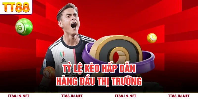 Tỷ lệ kèo hấp dẫn hàng đầu thị trường